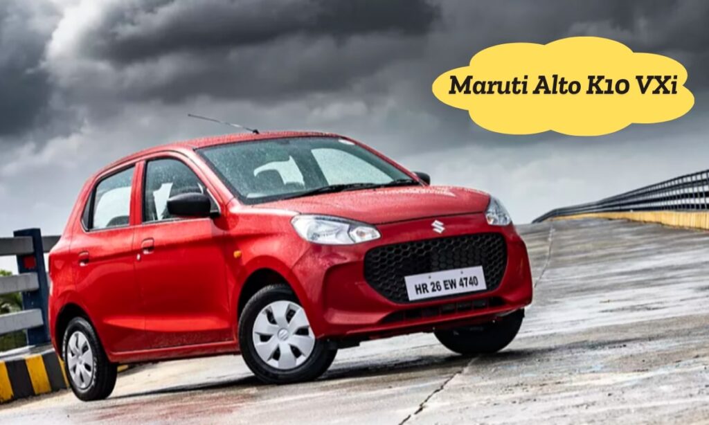 Maruti Alto K10 VXi दमदार परफॉर्मेंस और शानदार स्टाइल का परफेक्ट संगम